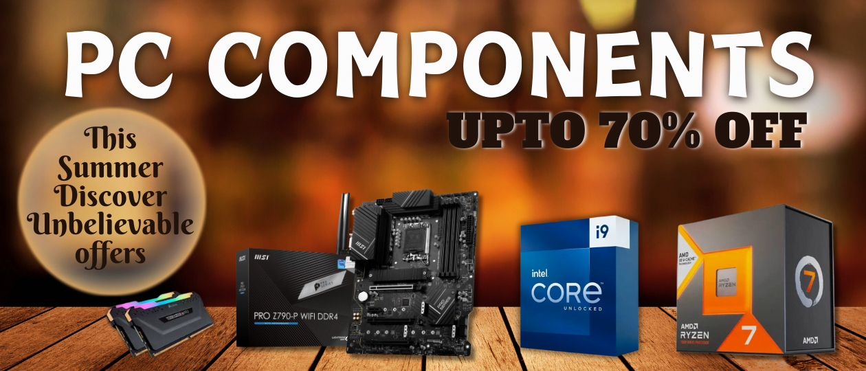 Upto 70% Discount on PC components
